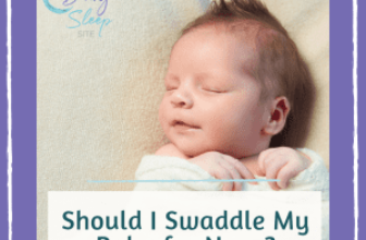 Ought to I Swaddle My Child For Daytime Naps?